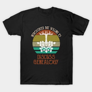 Introverted But Willing To Discuss Genealogy Genealogist T-Shirt